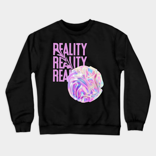 Reality Crewneck Sweatshirt by NotUrOrdinaryDesign